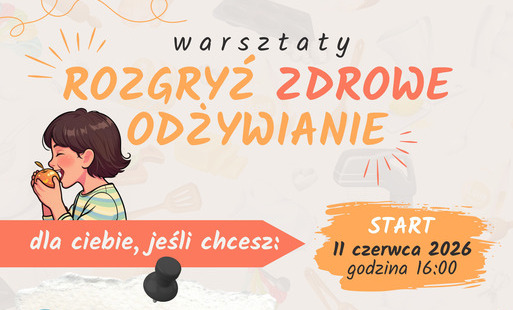 Zdjęcie do Zapraszamy na warsztaty &bdquo;Rozgryź zdrowe odżywianie&rdquo;