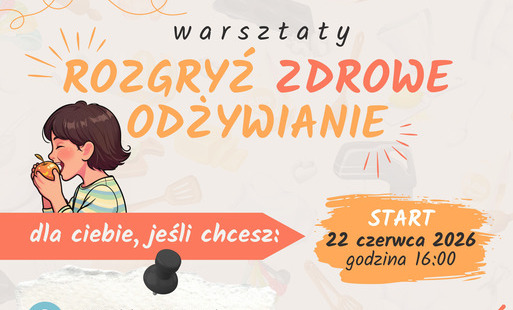 Zdjęcie do Warsztaty &bdquo;Rozgryź zdrowe odżywianie&rdquo; już w Drawsku