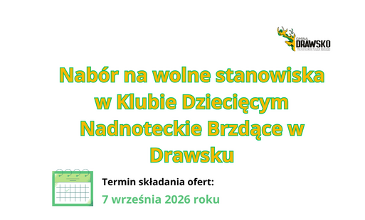 Ogłoszenie o naborze na wolne stanowiska w Klubie Dziecięcym Nadnoteckie Brzdące w Drawsku
