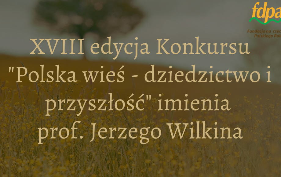 XVIII edycja konkursu „Polska wieś – dziedzictwo i przyszłość”