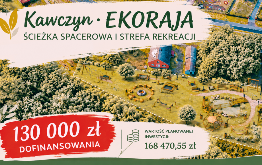 Dofinansowanie na ścieżkę spacerową i strefę rekreacji EKORAJA w Kawczynie